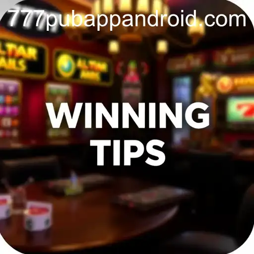 Unveiling Winning Tips for the 777 Pub App on Android